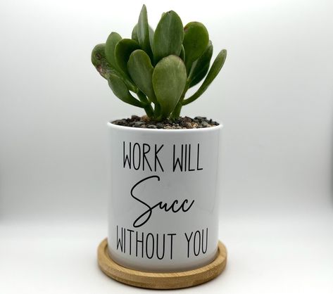 Work Will Succ Without You Planter Gift for Co-worker Leaving Retirement Gift Idea Favorite Coworker Leaving Job - Etsy Co Worker Leaving Gift Ideas, Co Worker Leaving Gift Ideas Diy, Co Worker Leaving, Favorite Coworker, Leaving Party, Coworker Leaving, Planter Gift, Farewell Gifts, Diy Cricut