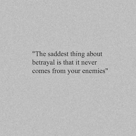 The Saddest Thing About Betrayal, Betrayal Quotes Aesthetic, Betrayed Me Quotes, Betrayal Tropes, He Betrayed Me, Traitor Quotes Betrayal, Being Betrayed Quotes, Betray Quotes, Betrayal Aesthetics Dark