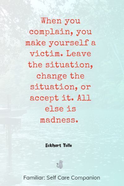 Quotes About Choices And Consequences Life, Life Choices Quotes Truths Perspective, No More Complaining Quotes, Quotes On Complaining, Power And Control Quotes, Constant Complaining Quotes, Accept Responsibility Quotes, Control Quotes Inspiration, Stop Complaining Quotes Be Grateful