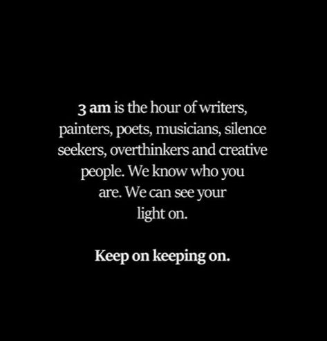 Now Quotes, 3 Am, Tick Tock, Know Who You Are, Creative People, Deep Thought Quotes, What’s Going On, Writing Inspiration, Pretty Quotes