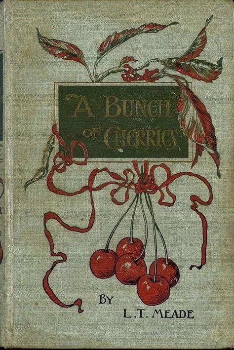 A Bunch of Cherries. L.T. Meade (1854-1914). Illustrated by E. Stuart Hardy. Ernest Nister, London. E.P. Dutton & Co., New York, [1898].  "The cherry-trees in the Court garden bore the most splendid fruit which could be obtained in any part of the county. They were in great demand, not only for the girls who lived in the old house and played in the garden, but for the neighbours all over the country." Childrens Book Cover, Diy Broderie, 카드 디자인, Vintage Book Covers, Beautiful Book Covers, Love Vintage, Book Cover Art, Old Book, Young Men