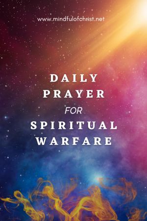 Daily Prayer for Spiritual Warfare - Mindful of Christ Prayers For Spiritual Warfare, Prayer For Spiritual Warfare, Deliverance Prayers Spiritual Warfare, Spiritual Warfare Prayer, Dangerous Prayers, Warfare Prayers, Christian Meditation, Deliverance Prayers, Spiritual Warfare Prayers