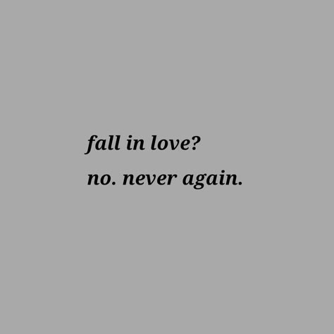 Don't Fall In Love Quotes, I Will Never Fall In Love Again, Never Love Again Quotes, Never Falling In Love Again, Never Again Quotes, Love Again Quotes, Never Fall In Love Again, In Your Thirties, First Heartbreak