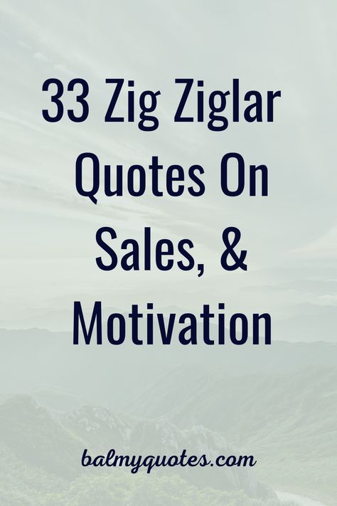 Sales And Marketing Quotes, Quotes By Zig Ziglar, Sales Success Quotes, Motivation For Sales Person, Sales Skills Quotes, Top Sales Quotes, Selling Quotes Business, Quotes About Sales Motivational, Inspirational Quotes For Sales Team