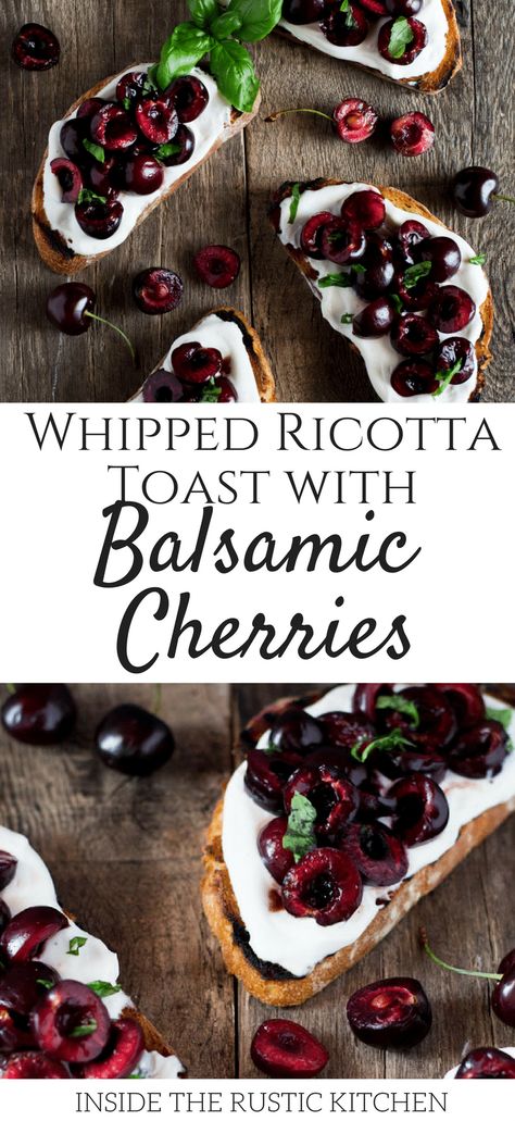 Whipped Ricotta Toast with Balsamic Cherries - Inside The Rustic Kitchen Easy Italian Appetizers, Whipped Ricotta Toast, Balsamic Cherries, Italian Appetizers Easy, Ricotta Toast, Whipped Ricotta, Italian Appetizers, Easy Italian, Fresh Cherries