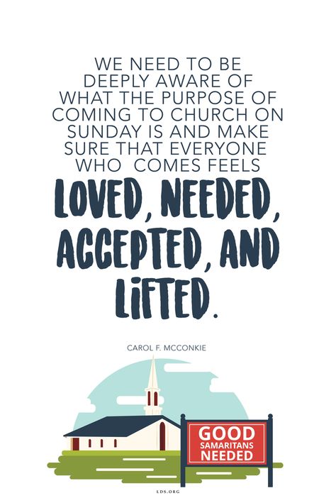 We need to be deeply aware of what the purpose of coming to church on Sunday is and make sure that everyone who comes feels loved, needed, accepted, and lifted. —Carol F. McConkie #LDS #Mormon #HisDay #Sabbath Sunday Church Quotes, Sunday Quotes Funny, Go To Church, Conference Quotes, Loving Kindness, A Leap Of Faith, Church Quotes, Spiritual Thoughts, Saint Quotes