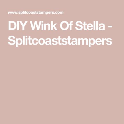 DIY Wink Of Stella - Splitcoaststampers The Frugal Crafter, Wink Of Stella, Mini Bottles, Photo Challenge, Hero Arts, Stamping Up, Crafts To Do, Post It, Paper Craft