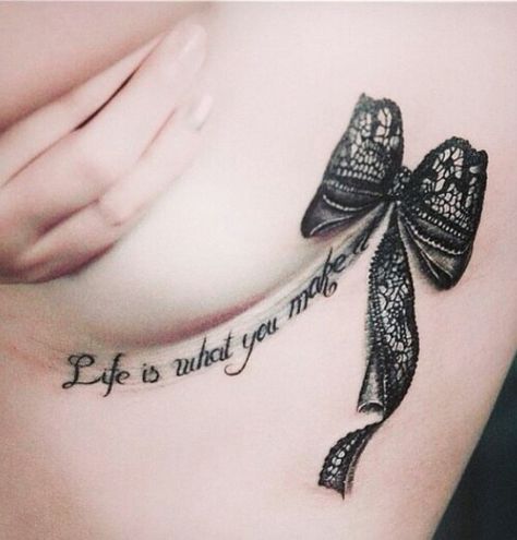 Life is what you make it Tattoo with lace bow Lace Bow Tattoos, Bow Tattoo Designs, Underboob Tattoo Designs, Lace Tattoo Design, Tattoo Dotwork, Ribbon Tattoos, Bow Tattoo, Tattoo Artwork, Lace Tattoo