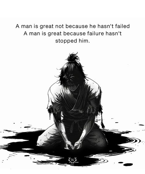 A man's stature isn't measured by his avoidance of failure, but by his resilience in its aftermath. Every stumble, every setback becomes a stepping stone on his path to greatness. Through trials and tribulations, he stands unwavering, undeterred by the specter of defeat. It's not the absence of failure that defines him, but rather his unyielding spirit that propels him forward, undaunted by the shadows of doubt. In the face of adversity, he rises, a testament to the indomitable human spirit, ... Spirit As A Human, Greatness Quotes, The Indomitable Human Spirit, Indomitable Human Spirit, Anime Quotes About Life, Long Suffering, Inspirational Sports Quotes, One Piece Photos, Manga Quotes