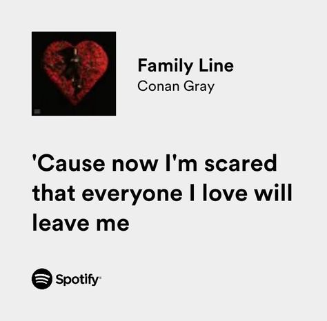 Spotify Quotes Family Line Conan Gray Spotify, Family Line Spotify, Family Line Conan Gray Lyrics, Conan Grey Lyrics, Conan Gray Song Lyrics, Conan Gray Widget, Family Line Conan Gray, Conan Lyrics, Conan Gray Lyrics