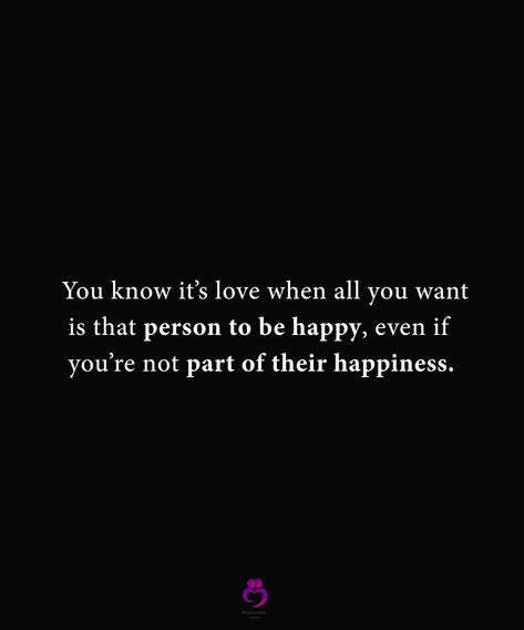 You know it’s love when all you want  is that person to be happy, even if  you’re not part of their happiness. #relationshipquotes #womenquotes He Is Not Happy With You, I Just Want You To Be Happy, Im Happy For You, Quotes Daily, My Kind Of Love, You Know It, Reminder Quotes, Loving Someone, To Be Happy