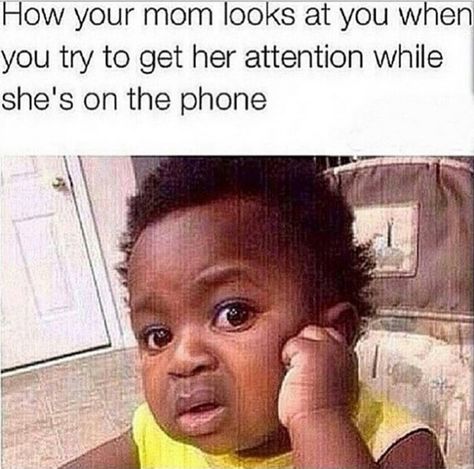 When mom is chatting on the phone: | 18 Times The Internet Was Hella Accurate About Moms Mom Memes, Baby Memes, Funny Relatable Quotes, Your Mom, Funny Tweets, Mom Humor, Funny Facts, Funny Cute, Funny Images