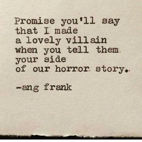 Promise you say that I made a lovely villain when you tell them your side of a horror story. Dh Lawrence, Words Love, Under Your Spell, Horror Story, The Villain, Pretty Words, Typewriter, Meaningful Quotes, Great Quotes