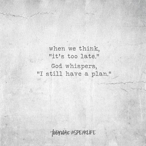 When we think 'it's too late,' God whispers, "I still have a plan." God Whispers, Tobymac Speak Life, Toby Mac, Casper The Friendly Ghost, Speak Life, Friendly Ghost, Doterra Oils, Religious Quotes, Verse Quotes