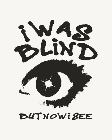 I Was Blind But Now I See Quotes, T Shirt Graphics Design, Oversized Shirt Design Ideas, God Tshirt Ideas, Prints For T Shirts Graphic Tees, Designed T Shirts, Graphics Design For Tshirts, I Was Blind But Now I See, Art Tshirt Design Ideas