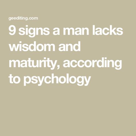 9 signs a man lacks wisdom and maturity, according to psychology Immature Men, Student Journal, Life Matters, Book Editing, Personal Boundaries, Active Listening, Effective Communication, Emotional Intelligence, Goal Setting