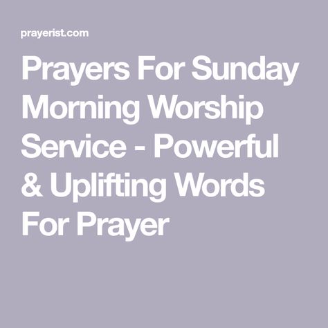 Prayers For Church Service, Closing Prayer For Church Service, Opening Prayer For Church Service, Sunday Prayers And Blessings, Sunday Church Quotes, Sunday School Prayer, Sunday Prayers, Sunday Morning Worship, Sunday Morning Prayer