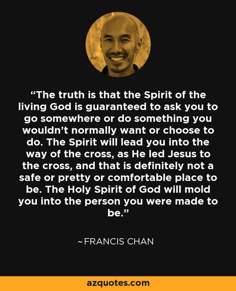 Francis Chan Quotes, Chan Quotes, The Way Of The Cross, Way Of The Cross, Francis Chan, Beth Moore, Dating My Daughter, Architecture Quotes, Flirting Moves