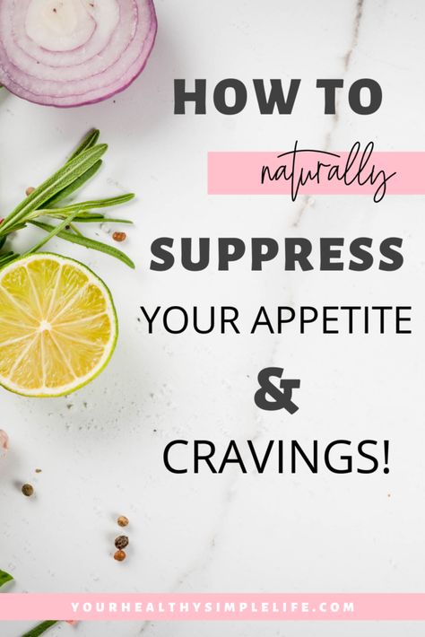 How to Naturally Suppress Your Appetite + Cravings Decrease Appetite Tips, Ways To Curb Appetite, Stop Snacking Tips, High Thermal Effect Foods, Appetite Suppressants That Work, Natural Appetite Supressors, Curb Appetite Naturally, How To Stop Snacking, Stop Snacking