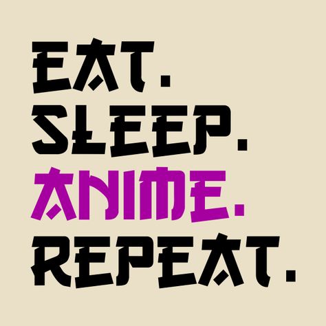 Check out this awesome 'Eat+Sleep+Anime+Repeat+-+Anime+Lovers' design on @TeePublic! Eat Sleep Anime Repeat, Bella Core, Typography Shirt Design, Gym Tshirt, Lovers Design, Eat Sleep Repeat, Tshirt Printing Design, Shirt Printing, Anime Gifts