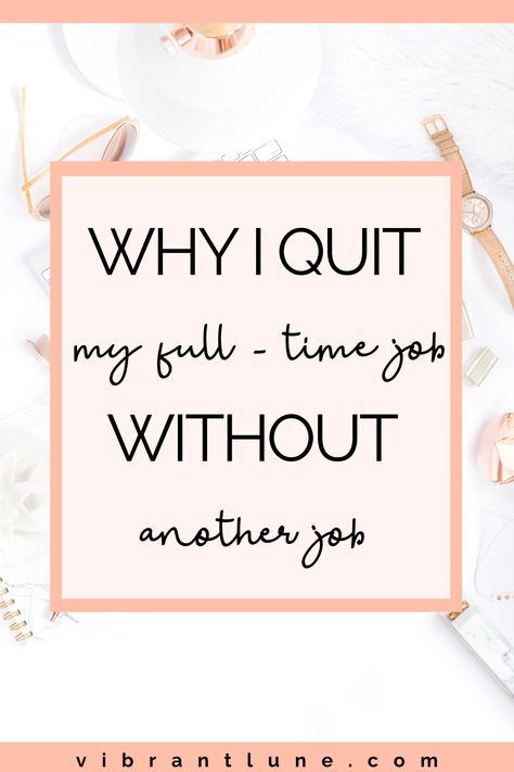 Why I Quit My Job Without Another Job | Vibrant Lune Blog Stressful Job, Quitting Job, Quit My Job, Quit Your Job, I Quit My Job, Mental Health Services, Quitting Your Job, Wish You The Best, I Quit