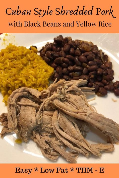 This Cuban Style Shredded Pork with Black Beans and Yellow Rice can be made in about an hour with an instant pot.  This meal would be an E on Trim Healthy Mama! #thm #trimhealthymama #thmemeal Instant Pot Cuban Pork, Smoked Paprika Chicken, Strawberry Rhubarb Sauce, Mojo Pork, Cuban Pork, Cuban Black Beans, Trim Healthy Recipes, Trim Healthy Mama Plan, Trim Healthy Momma