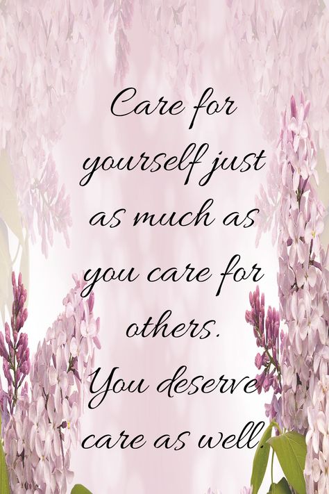 Quotes On Care And Love, We Care About You, Remember To Take Care Of Yourself Quotes, Take Care Of The People You Love, Quotes For Taking Care Of Yourself, Take Care Of You, Remember To Take Care Of Yourself, Taking Care Of Parents Quotes, You Are Your Home Take Care Of Yourself