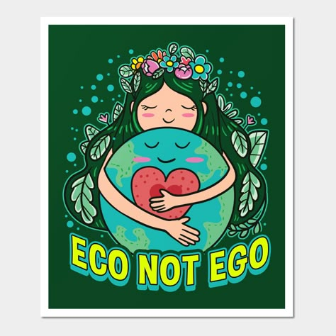 Eco Not Ego Earth Day Environmental Planet Green Gifts -- Choose from our vast selection of art prints and posters to match with your desired size to make the perfect print or poster. Pick your favorite: Movies, TV Shows, Art, and so much more! Available in mini, small, medium, large, and extra-large depending on the design. For men, women, and children. Perfect for decoration. Earth Day Chalk Art, Go Green Poster Ideas, Environmental Day Poster Ideas, Poster On Earth Day, Poster Making About Environment, Ecology Poster Design, Go Green Poster Design, Eco Poster Design, Earth Day Poster Ideas