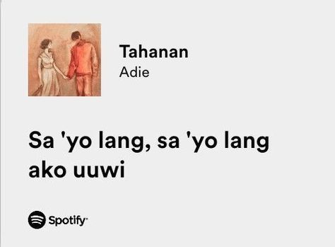 Tahanan By Adie Spotify, Filipino Songs Spotify, Filipino Spotify Lyrics, Umaasa Spotify Lyrics, Spotify Lyrics Tagalog Meme, Filipino Song Lyrics, Opm Lyrics Quotes, Spotify Lyrics Tagalog, Filipino Lyrics