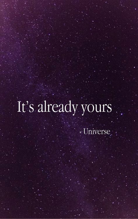 Its Already Yours Universe Aesthetic, Universe Got Your Back Quotes, Universe Magic Quotes, It's Already Yours Universe, It’s Already Yours Universe Quotes, It’s Already Yours Universe, You Are The Universe, Universe Quotes Aesthetic, Its Already Yours Universe