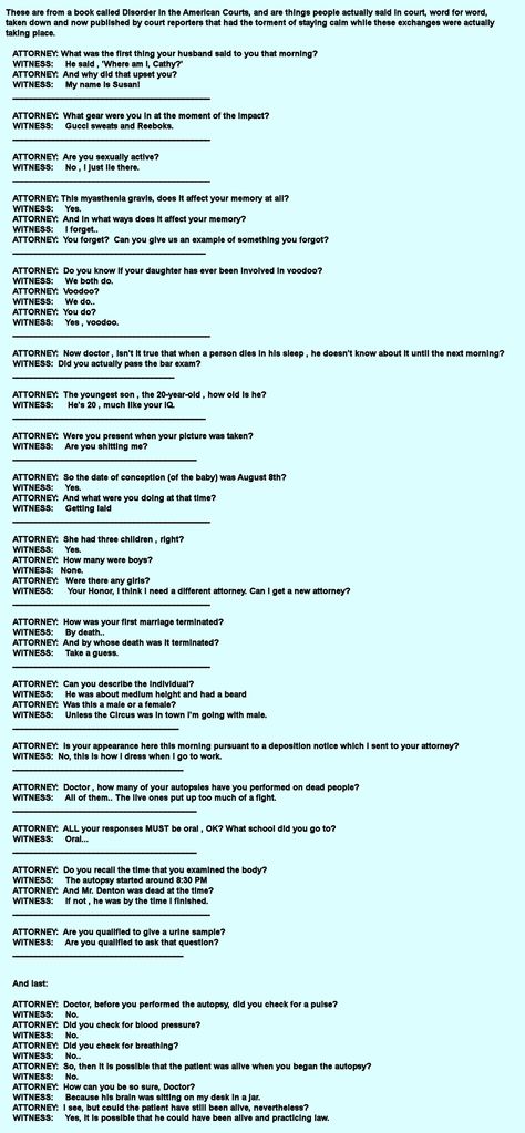 Funny transcripts from court Court Quotes Law Funny, Court Transcripts Funny, Funny Courtroom Quotes, Funny Court Transcripts, Medical School Humor, New Funny Pics, Funny True Stories, Stuff To Make, Teenager Humor