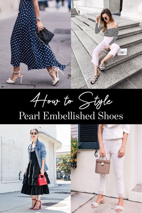 How to Style Pearl Embellished Shoes Pearl Shoes Outfit, Pearl Sandals Outfit, Outfits To Wear With Pearls, How To Style Pearls, Outfit Collages, Pearl Shoes, Pearl Sandals, Embellished Shoes, Embellished Heels