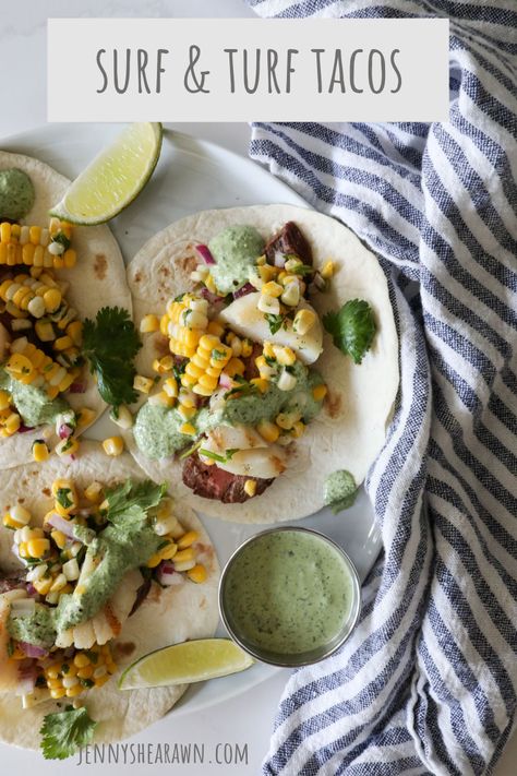 Surf And Turf Tacos Recipe, Surf And Turf Tacos, Scallop Tacos, Creamy Cilantro Sauce, Fresh Corn Salsa, Grill Food, Cilantro Sauce, Surf Turf, Top Sirloin Steak