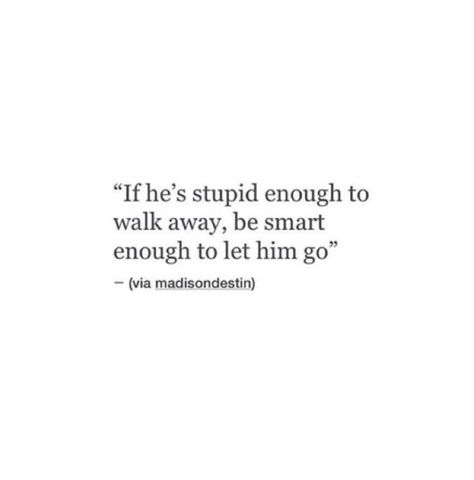 Let Him Go Quotes, Walking Quotes, Let Him Go, Journal Inspiration Writing, Typed Quotes, Go For It Quotes, Hard Work Quotes, Hard Quotes, Be Smart