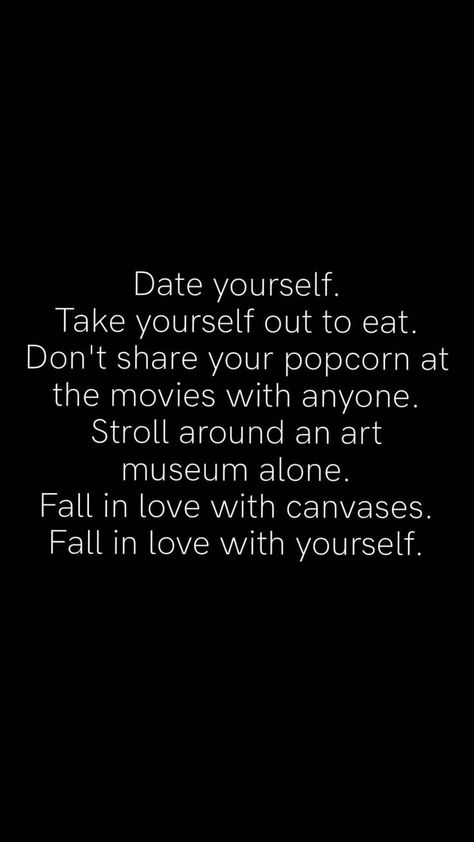 Self-Date Checklist
First line Date yourself. 
Second line Take yourself out to eat. Productivity Lifestyle, Date Night Quotes, Date Quotes, Date Yourself, Do Good Quotes, Motivation Productivity, Daily Mantras, Solo Date, Vision Board Photos