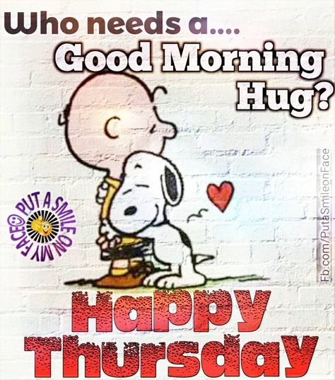 Thursday Snoopy, Snoopy Memes, Hug Meme, Happy Thursday Pictures, Peanuts Quotes, Thursday Greetings, Board Sayings, Morning Hugs, Morning Thursday