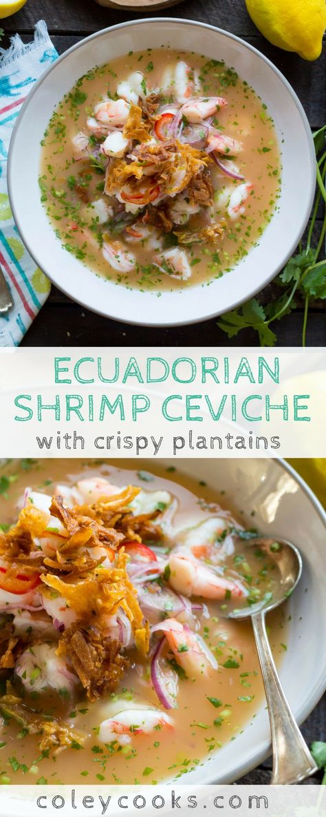 ECUADORIAN SHRIMP CEVICHE with CRISPY PLANTAINS | This easy recipe for Ecuadorian Shrimp Ceviche is light, gluten free, flavorful and refreshing! Perfect for the beach! #glutenfree | ColeyCooks.com Chilean Shrimp Recipes, Easy Ecuadorian Recipes, Equador Recipes, Ecuadorian Ceviche Recipe, Crispy Plantains, Ecuadorian Ceviche, Ecuadorian Recipes, Peruvian Ceviche, Shrimp Ceviche Recipe