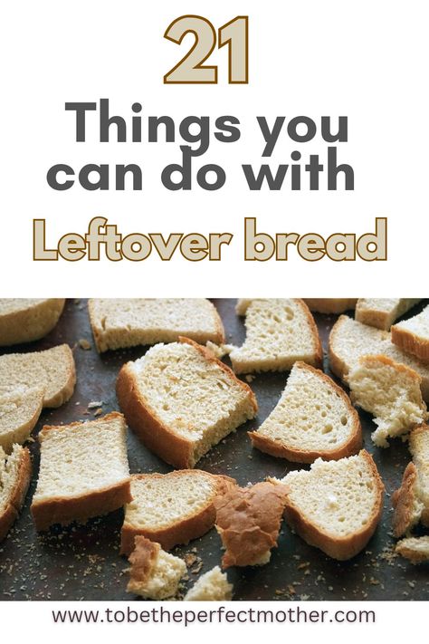 21 things you can do with leftover bread What To Do With White Bread, Recipes Using White Bread, What To Make With White Bread, Things To Do With Bread Slices, Bread Ends What To Do With, Dry Bread What To Do With, Leftover Crust Ideas, Recipes To Use Up Old Bread, What To Do With A Loaf Of Bread