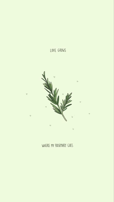 Keep Growing Wallpaper, Rosemary Wallpaper, Love Grows Where My Rosemary Goes Aesthetic, Allow Yourself To Grow Wallpaper, Keep Going Keep Growing Wallpaper, Love Grows Where My Rosemary Goes, Love Goes Where My Rosemary Grows, Portrait Wallpaper, Easy Holiday Diy