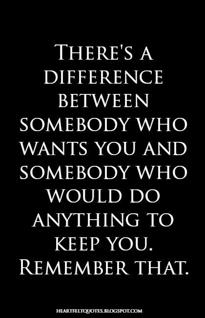 There's a difference between somebody who wants you and somebody who would do anything to keep you. Remember that. Quotes Loyalty, Memes About Relationships, Now Quotes, About Relationships, Anniversary Quotes, Heartfelt Quotes, A Quote, Wise Quotes, Remember This