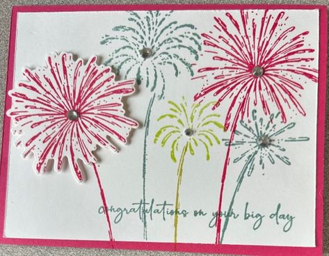 I die cut the one fireworks and popped it. They sort of look like flowers with stems. Fireworks Cards Diy, Su Light The Sky Cards, Stampin Up Light The Sky Cards, Light The Sky Stampin Up Cards, Fireworks Birthday, Happy Birthday Fireworks, Birthday Fireworks, Flowers With Stems, Stampin Up Birthday Cards