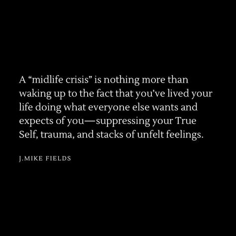 Crisis Quotes, Midlife Crisis Quotes, Midlife Crisis, Good Morning Life Quotes, Life Crisis, Mid Life Crisis, Mental Health Resources, Daily Inspiration Quotes, Mind Body Soul