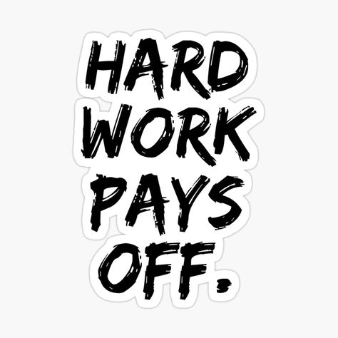 Jokes About Life, Off Quotes, Hard Work Quotes, Hard Work Pays Off, Study Motivation, Hard Work, Work Hard, Sticker Design, Vinyl Decal Stickers