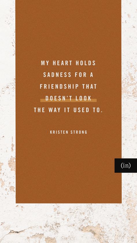 Five Truths to Ease the Changing Seasons of Friendships, by Kristen Strong | When friendships change, give yourself permission to mourn the loss. Let it have its say, but don't let it be your boss because hope always gets the last word. Friends Who Change Quotes, Quotes About Seasonal Friends, Priority Friendship Quotes, Friendship Changes Quotes, Friendship Changing Quotes, Change Friendship Quotes, Seasons Of Friendship Quotes, Seasonal Friends Quotes, Having The Last Word Quotes