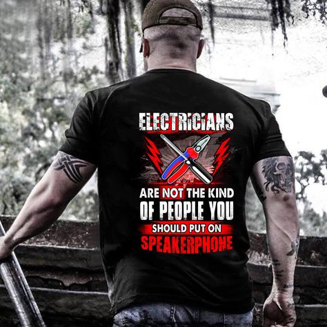 Electrician T Shirts, Electrician Gifts, Trucker Shirts, Gifts For Truckers, Truck Shirts, Veteran T Shirts, Brothers Shirts, Gifts For Veterans, Mechanic Shirts