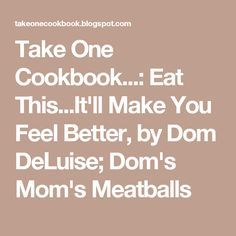 Dom Deluise Meatballs, Italian Entrees, Farm Journal, Meatloaf Meatballs, Celebrity Recipes, Italian Foods, Homemade Candy, Homemade Candies, Italian Cooking