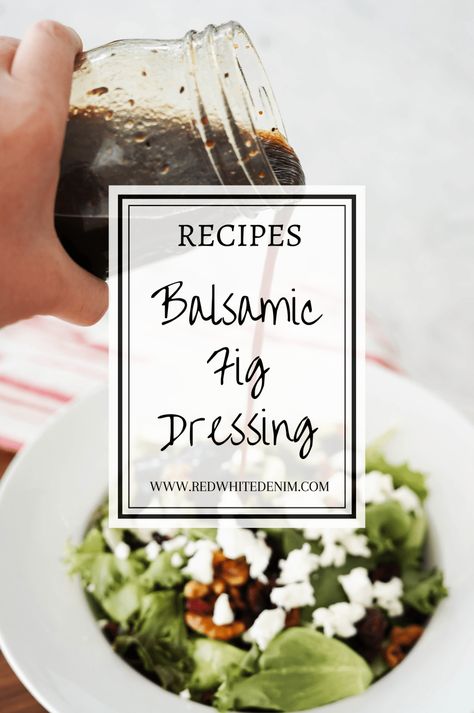 Fig Salad Dressing, Fig Salad Recipes, Fig Dressing, Balsamic Dressing Recipe, Fig Balsamic Vinegar, Vinaigrette Dressing Recipe, Balsamic Vinaigrette Recipe, Vinegar Salad Dressing, Salad With Balsamic Dressing