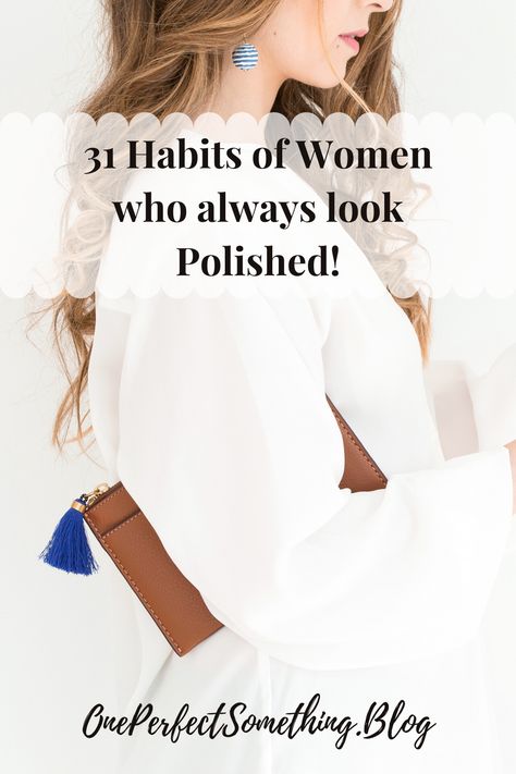 Look Polished Everyday with these 31 Simple Habits! #polishedlook #over40blog #over40lifestyle Professional Outfits Women Classy, Well Dressed Women Classy, Simple Classy Outfits, Womens Style Inspiration, Look More Put Together, Creating New Habits, Habits Of Successful Women, How To Look Attractive, Being A Lady