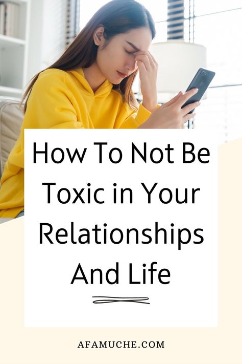 How To Stop Being A Toxic Person - 12 Ways - Afam Uche How Not To Be Toxic, How To Not Be Toxic, How To Stop Being Toxic, Stop Being Toxic, Toxic Girlfriend, Toxic Off, Toxic Person, Negative Traits, Constructive Criticism