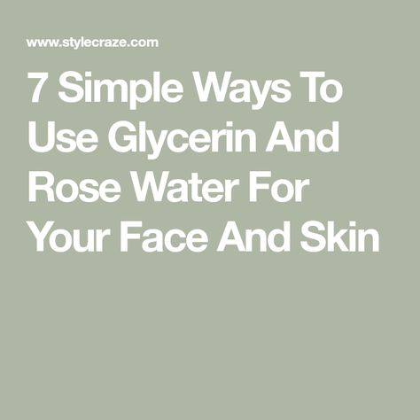 How To Use Rosewater For Face, Glycerine And Rose Water For Face, How To Use Glycerin For Skin, How To Use Glycerin For Face, Glycerin For Face, Lemon Benefits For Skin, Glycerine For Skin, Rosewater And Glycerin, Vegetable Glycerin Uses